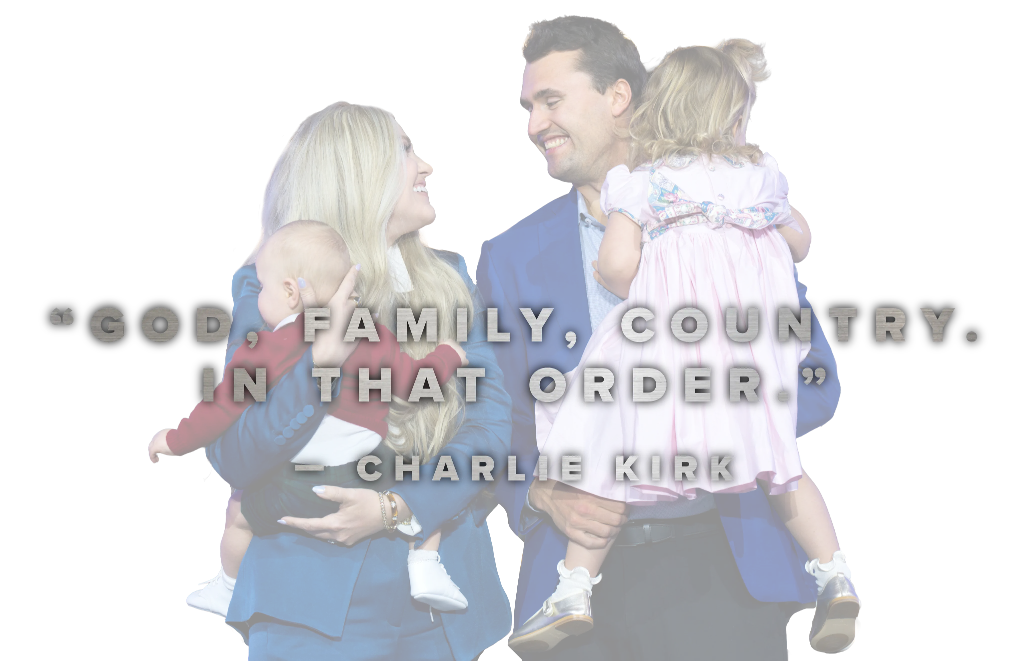 God, Family, Country. In that order.